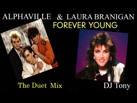 Alphaville & Laura Branigan - Forever Young (The Duet Mix - DJ Tony)