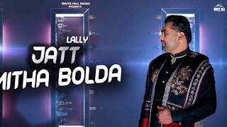 Jatt Mitha Bolda (Motion Poster) Lally | Releasing on 10th April | White Hill Music