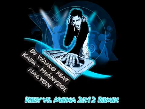 Dj Wayko feat. Kata- Hiányzol nagyon (Kery vs. Mona 2k12 Remix)