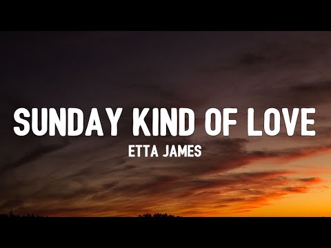 Etta James - Sunday Kind Of Love (Lyrics) | I want a Sunday kind of love