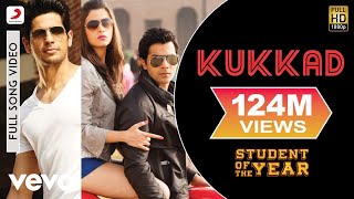 Kukkad Full Video - SOTY|Sidharth,Varun|Shahid Mallya|Vishal &amp; Shekhar|Karan Johar