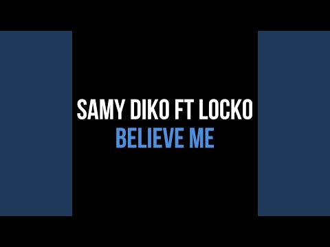 Believe Me (feat. Locko)