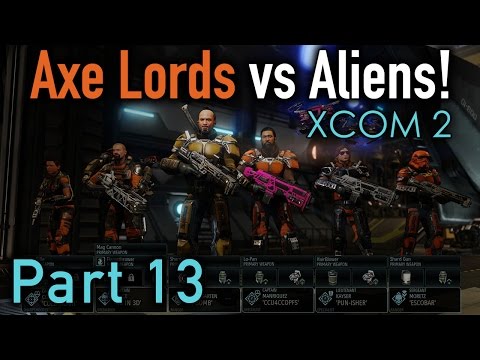 XCOM 2: Axe Lords vs Aliens - Part 13