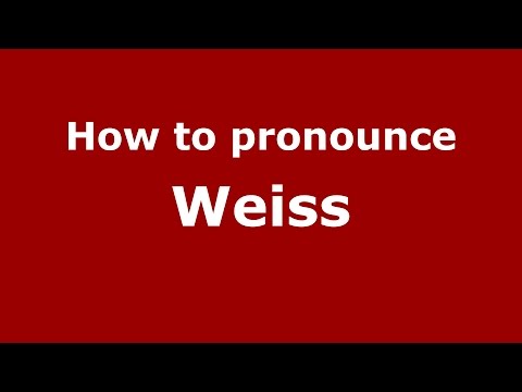 How to pronounce Weiss