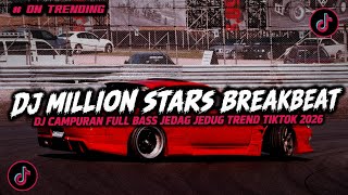 Download lagu DJ MILLION STARS BREAKBEAT STADIUM FULL BASS JEDAG JEDUG VIRAL TIKTOK TERBARU 2026 YANG KALIAN CARI! mp3