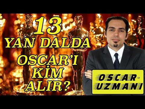 13 YAN DALDA OSCAR'I KİM ALIR, KİM ALMALI?