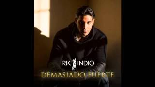 Rik Indio - Demasiado Fuerte