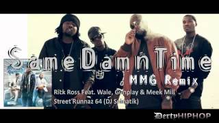Rick Ross - Same Damn Time (MMG Remix) ft. Wale, Gunplay &amp; Meek Mill
