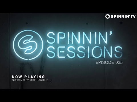 Spinnin' Sessions 025 - Guest: Mike Hawkins