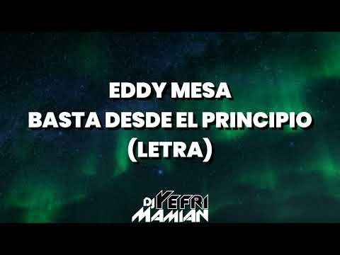 Eddy Mesa - Basta Desde El Principio (Letra) | DJYefriMamian