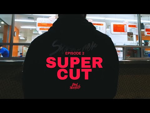 Super Cut Episode 2 - Paul Skratch