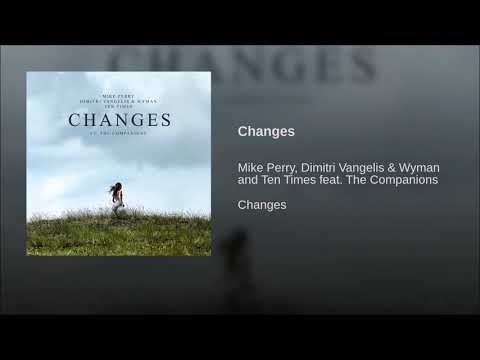 Mike Perry, Dimitri Vangelis & Wyman, Ten Times Feat. The Companions - Changes