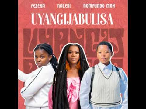 uyangijabulisa Dali by Fezeka dlamini, nomfundo Moh & Naledi Aphiwe