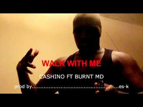 WALK WITH ME by #Cashino FT. #BURNTmd #HipHop prod.by es-K @cashinondt