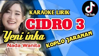 Download lagu CIDRO 3 - YENI INKA KARAOKE LIRIK(cover)nada wanita mp3 Download lagu CIDRO 3 - YENI INKA KARAOKE LIRIK(cover)nada wanita mp3