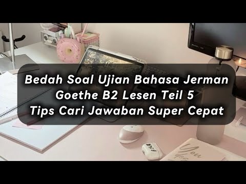 Bedah Soal Ujian Bahasa Jerman Goethe B2 Lesen Teil 5 | Strategi Scanning
