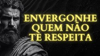 7 Atitudes que Humilham Quem Não Te Respeita | Estoicismo