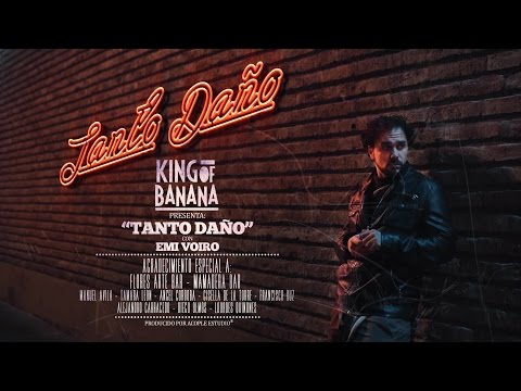 Tanto Daño - King Of Banana (Video Oficial)