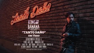 Tanto Daño - King Of Banana (Video Oficial)