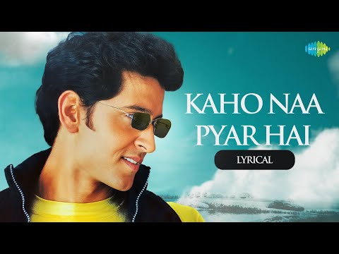 Kaho Naa Pyar Hai (Lyrical) — watch video