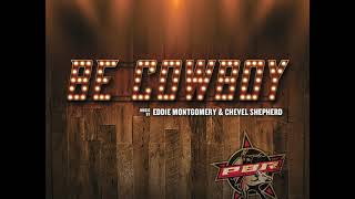BE COWBOY // EDDIE MONTGOMERY &amp; CHEVEL SHEPHERD