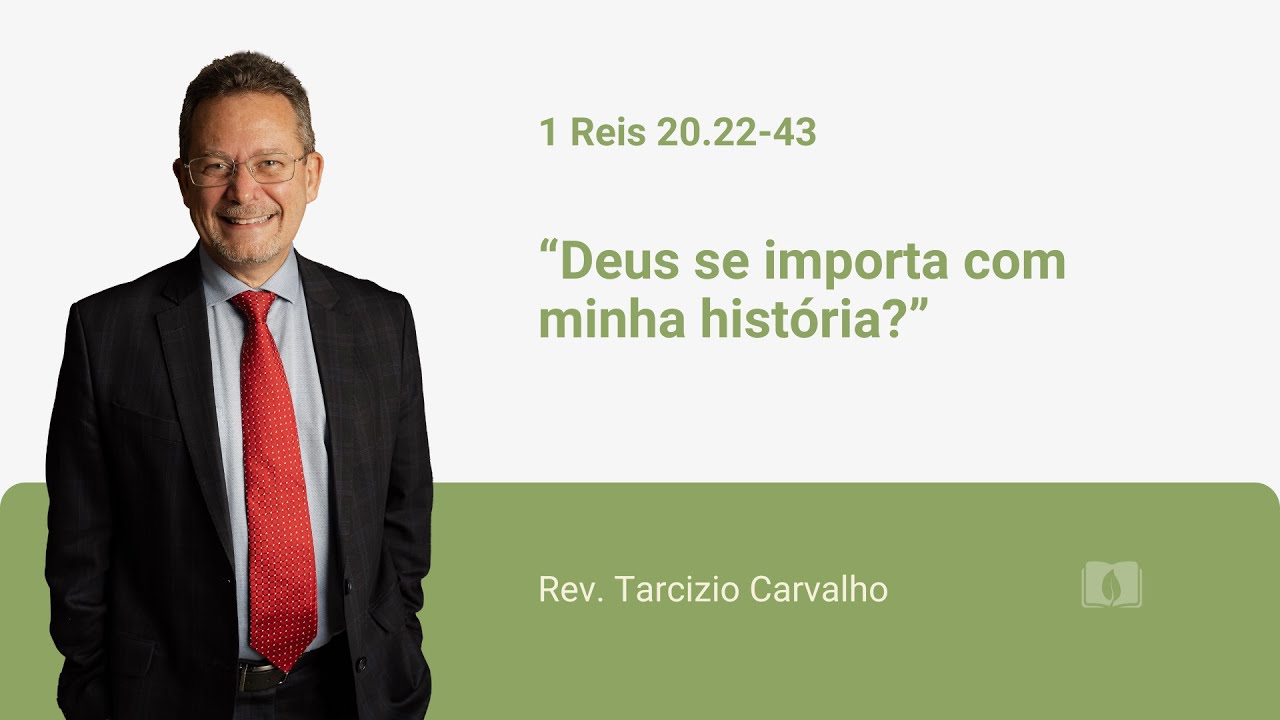 1 Reis 20.22-43 - Deus se importa com minha história? - Rev. Tarcizio Carvalho