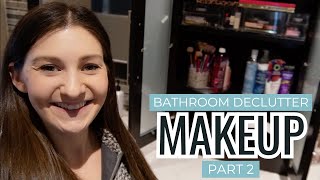 MAKEUP ORGANIZATION & DECLUTTER // Bathroom Declutter Part 2 + Too Much Makeup!