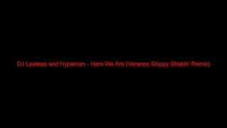 DJ Lawless feat. Hypeman -  Here We Are (Whoomp!) (Veranos Sloppy Shakin Remix)