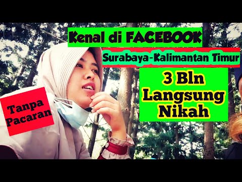 Kenal di Facebook hingga Menikah ● Kalimantan Timur _ Surabaya