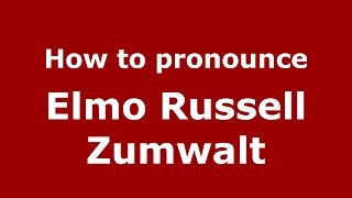 How to pronounce Elmo Russell Zumwalt