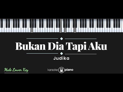 Bukan Dia Tapi Aku - Judika (KARAOKE PIANO - MALE LOWER KEY)