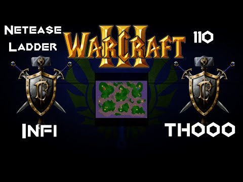 Infi (H) VS TH000 (H) - WC3 - Netease Ladder 110