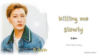 Eden - Killing me slowly (Lyrics Eng/Rom/Han)