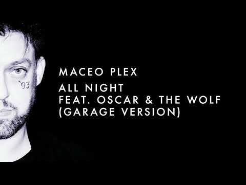 Maceo Plex - All Night feat. Oscar & The Wolf (Garage Version)