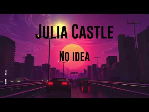 Julia Castle - No Idea ( Visualiser ) 2021