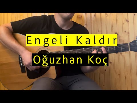Oğuzhan Koç - Engeli Kaldır - Gitar Akorlari