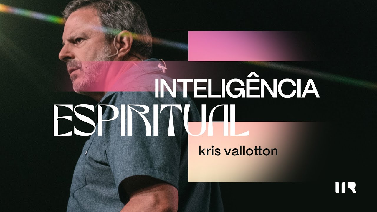 Inteligência Espiritual | Kris Vallotton | IIR Brasil