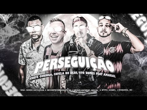MC CHEFE CORINGA, FAVELA NO BEAT, TITO GOMES Feat. AMARAL - PERSEGUIÇÃO