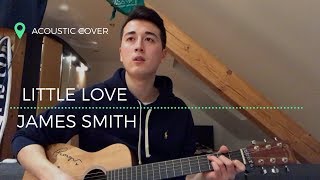 James Smith - Little Love | Acoustic Cover