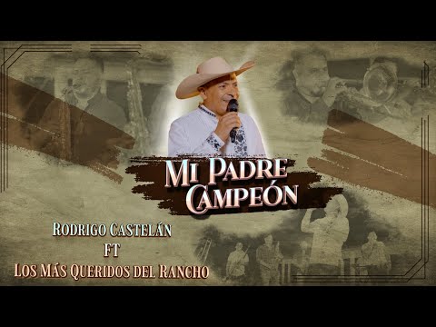 Mi Padre Campeón - Rodrigo Castelán Y Los Más Queridos [Official Video]