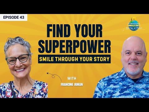 Francine Juhlin | Smiles Are Like Dominoes | Intl. Smile-A-Thon 2025 | Ep. 43