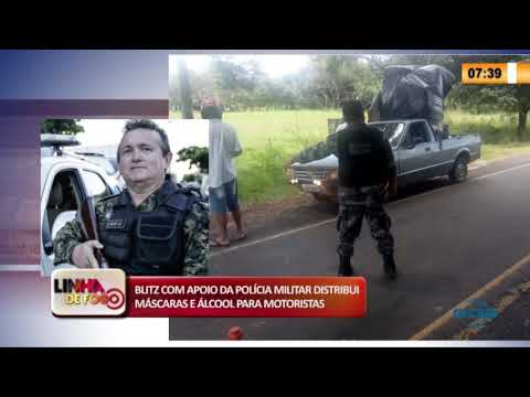 LINHA DE FOGO 23 04 2020 BLITZ COM APOIO DA PM DISTRIBUI MíSCARAS E íLCOOL PARA MOTORISTAS
