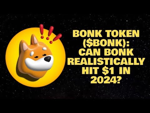 BONK TOKEN ($BONK): CAN BONK REALISTICALLY HIT $1 IN 2024?