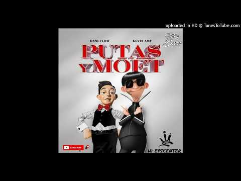 Putas Y Moet - Dani Flow x Kevin AFM x Dan Soberanis ''EPICENTER''
