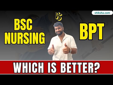 BPT v/s BSc Nursing: Which is better?