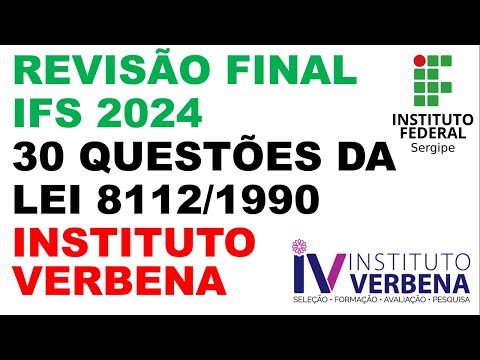 REVISÃO FINAL IFS 2024 - 30 QUESTÕES DA LEI 8.112/1990  DO INSTITUTO VERBENA.