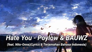 Download lagu Hate You - Poylow & BAUWZ (feat. Nito-Onna)(Lyrics & Terjemahan Bahasa Indonesia) mp3 Download lagu Hate You - Poylow & BAUWZ (feat. Nito-Onna)(Lyrics & Terjemahan Bahasa Indonesia) mp3