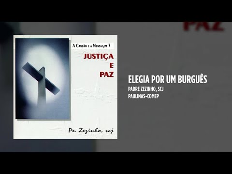 Elegia Por Um Burgues - Padre Zezinho