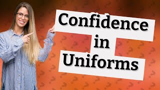 How do you feel confident in school uniforms?