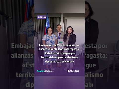 Embajadora de México apuesta por alianzas directas con Antofagasta